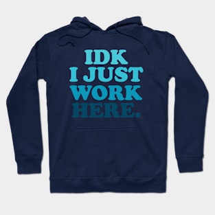 I Don't Know I Just Work Here Shirt Funny Coworker Gift, Hoodie